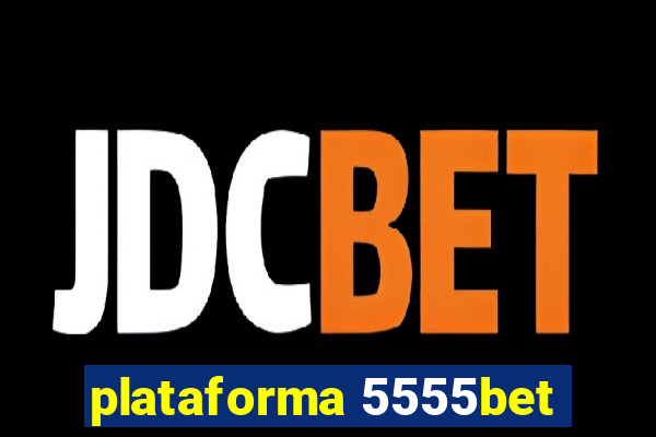 plataforma 5555bet